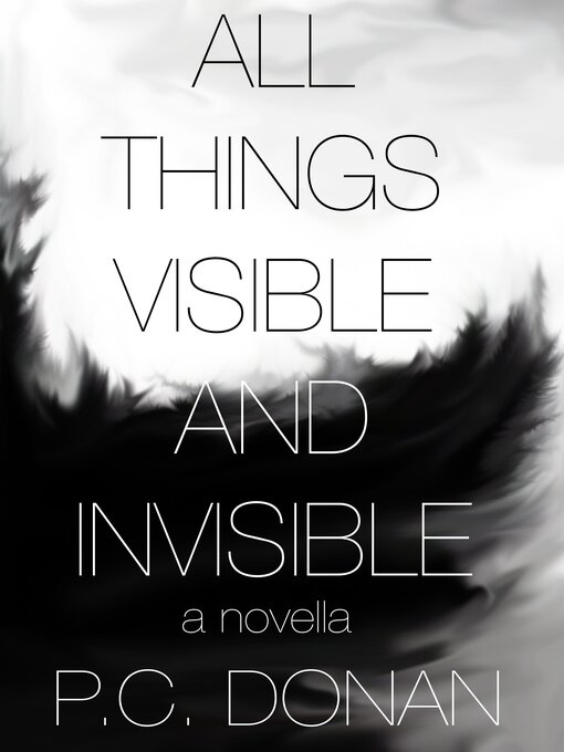 Title details for All Things Visible and Invisible by P.C. Donan - Available